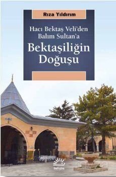Hacı Bektaş Veli'den Balım Sultan'a Bektaşiliğin Doğuşu - 1