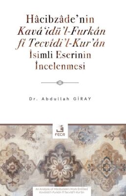Hacibzade'nin Kava'idü'l-Furkan fî Tecvîdi'l-Kur'an İsimli Eserinin İncelenmesi - 1
