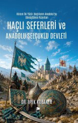 Haçlı Seferleri ve Anadolu Selçuklu Devleti - Manas Yayıncılık