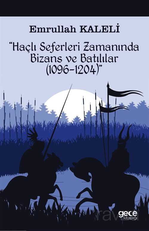 Haçlı Seferleri Zamanında Bizans Ve Batılılar (1069-1204) - 1