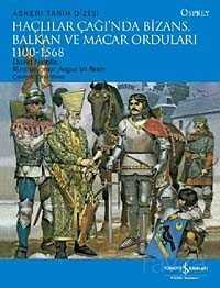 Haçlılar Çağında Bizans, Balkan ve Macar Orduları - İş Bankası Yayınları