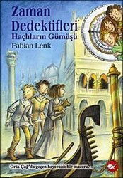Haçlıların Gümüşü / Zaman Dedektifleri 9. Kitap - Beyaz Balina Yayınları