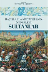 Haçlılarla Mücadelenin Önderleri: Sultanlar - Divan Kitap