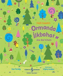Hadi Gezelim Ormanda İlkbahar / Ara-Bul Kitabı - İş Bankası Yayınları