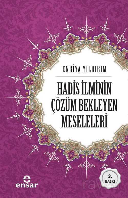 Hadis İlminin Çözüm Bekleyen Meseleleri - Ensar Neşriyat