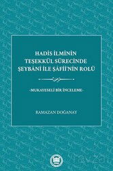 Hadis İlminin Teşekkül Sürecinde Şeybani İle Şafiî'nin Rolü -Mukayeseli Bir İnceleme - M.Ü. İlahiyat Fak. Vakfı Yayınları