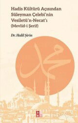 Hadis Kültürü Açısından Süleyman Çelebi'nin Vesiletü'n-Necat'ı - Babıali Kültür Yayıncılığı