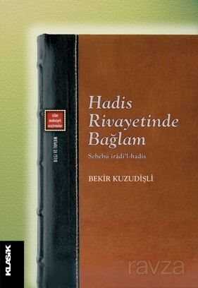 Hadis Rivayetinde Bağlam Sebebü îradi'l-hadîs - Klasik Yayınları