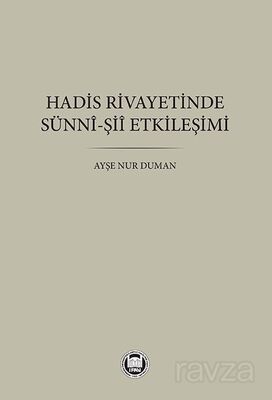 Hadis Rivayetinde Sünnî-Şiî Etkileşimi - 1