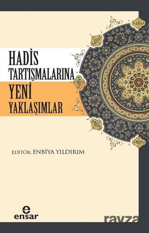 Hadis Tartışmalarına Yeni Yaklaşımlar - Ensar Neşriyat