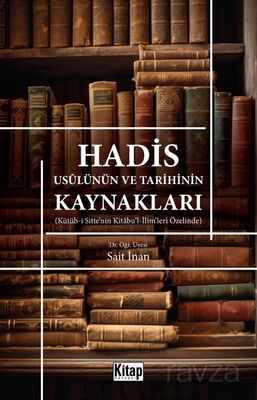 Hadis Usûlünün ve Tarihinin Kaynakları - 1