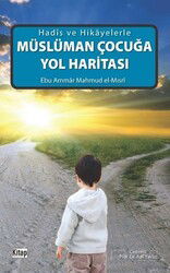 Hadis ve Hikayelerle Müslüman Çocuğa Yol Haritası - Kitap Dünyası (Konya)