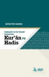 Hadisçilik ve Kur'ancılık Kıskacında Kur'an ve Hadis - HİKAV Yayınları