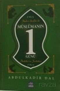Hadisi Serifler ile Müslümanın 1 Günü İbadetleri ve Faziletleri - 1