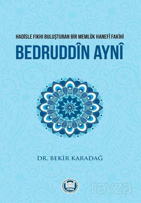 Hadisle Fıkhı Buluşturan Bir Memlük Hanefi Fakihi Bedruddin Ayni - M.Ü. İlahiyat Fak. Vakfı Yayınları