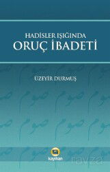 Hadisler Işığında Oruç İbadeti - Kayıhan Yayınları