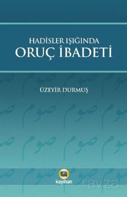 Hadisler Işığında Oruç İbadeti - 1
