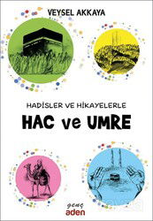 Hadisler ve Hikayelerle Hac ve Umre - Aden Yayınları