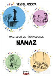 Hadisler ve Hikayelerle Namaz - Aden Yayınları