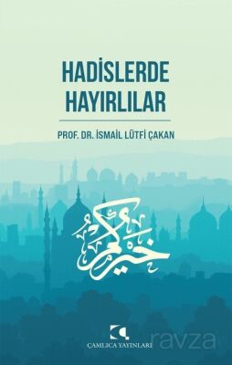 Hadislerde Hayırlılar - 1