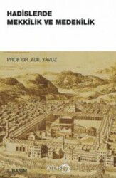 Hadislerde Mekkilik ve Medenilik - Atlas Kitap