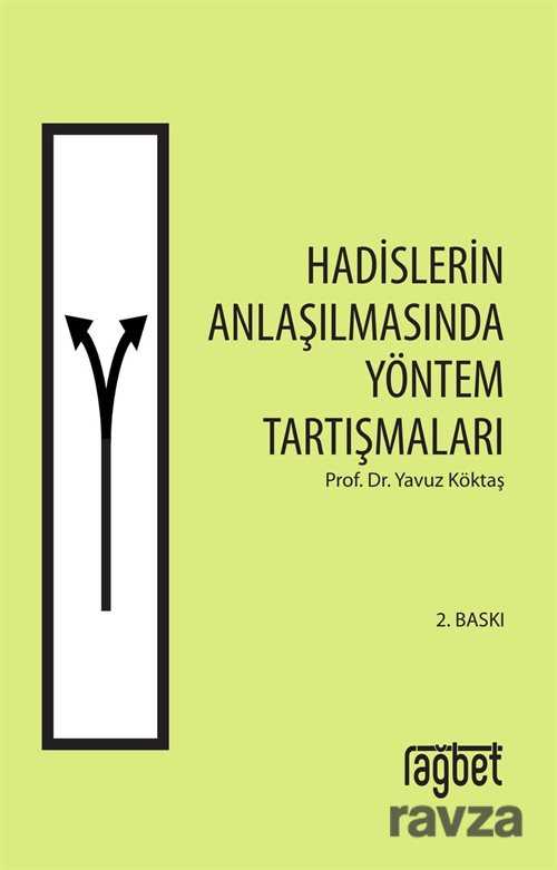 Hadislerin Anlaşılmasında Yöntem Tartışmaları - Rağbet Yayınları