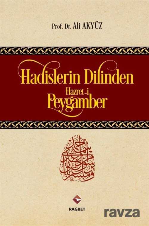 Hadislerin Dilinden Hazreti Peygamber - Rağbet Yayınları