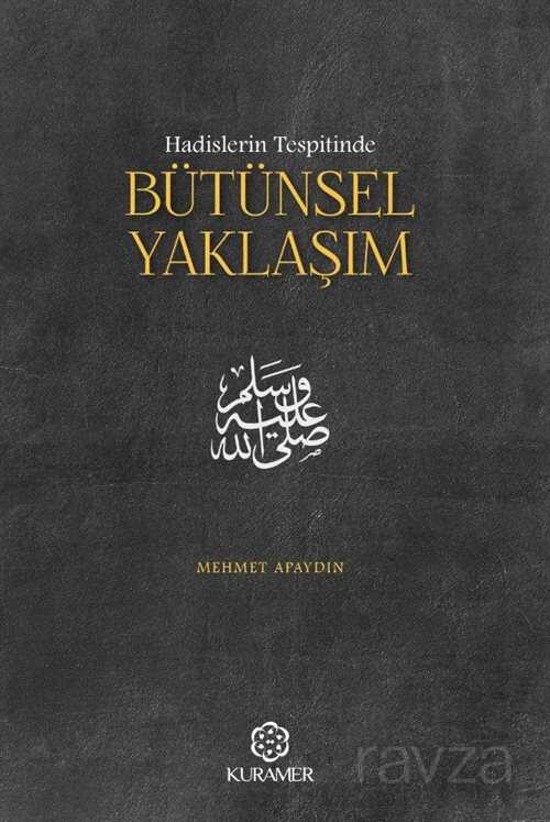 Hadislerin Tespitinde Bütünsel Yaklaşım - Kuramer / Kuran Araştırmaları Merkezi