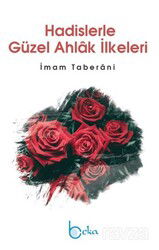 Hadislerle Güzel Ahlak İlkeleri - Beka Yayınları