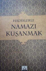Hadislerle Namazı Kuşanmak - Konevi Yayınları (Konya)