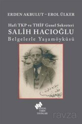 Hafî TKP Ve THİF Genel Sekreteri Salih Hacıoğlu Belgelerle Yaşam Öyküsü - TÜSTAV (T. Sosyal Tarih Vakfı) Yayınları