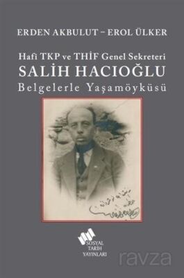 Hafî TKP Ve THİF Genel Sekreteri Salih Hacıoğlu Belgelerle Yaşam Öyküsü - 1