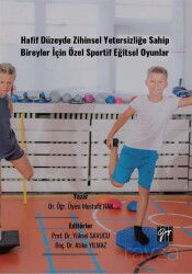 Hafif Düzeyde Zihinsel Yetersizliğe Sahip Bireyler İçin Özel Sportif Eğitsel Oyunlar - Gazi Kitabevi