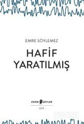 Hafif Yaratılmış - Edebi Şeyler