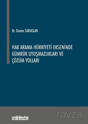 Hak Arama Hürriyeti Ekseninde Gümrük Uyuşmazlıkları ve Çözüm Yolları - 1