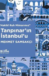 Hakikî Ruh Mimarımız Tanpınar'ın İstanbul'u - Bilge Kültür Sanat