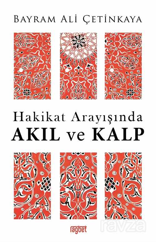 Hakikat Arayışında Akıl ve Kalp - Rağbet Yayınları