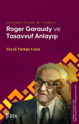 Hakikatin İzinde Bir Düşünür Roger Garaudy ve Tasavvuf Anlayışı - 1
