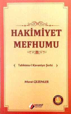 Hakimiyet Mefhumu Tahkimu-l Kavaniyn Şerhi - 1