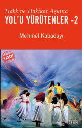 Hakk ve Hakikat Aşkına Yol'u Yürütenler 2 - Ozan Yayıncılık