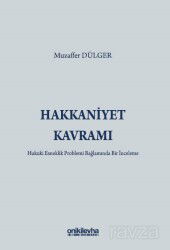 Hakkaniyet Kavramı - Hukuki Esneklik Problemi Bağlamında Bir İnceleme - On İki Levha Yayıncılık