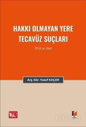 Hakkı Olmayan Yere Tecavüz Suçları (TCK m.154) - Adalet Yayınevi