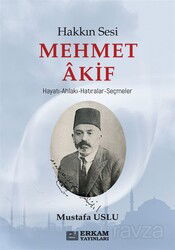 Hakkın Sesi Mehmet Akif - Erkam Yayınları