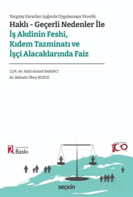 Haklı Geçerli Nedenler ile İş Akdinin Feshi, Kıdem Tazminatı ve İşçi Alacaklarında Faiz - 1