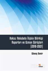 Haksız Rekabete İlişkin Bilirkişi Raporları ve Uzman Görüşleri (2018-2021) - Kriter Basım Yayın Dağıtım