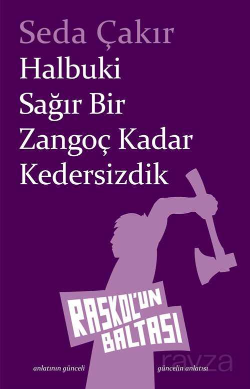 Halbuki Sağır Bir Zangoç Kadar Kedersizdik - Raskolun Baltası