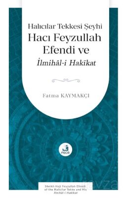 Halıcılar Tekkesi Şeyhi Hacı Feyzullah Efendi ve İlmihal-i Hakikat - 1
