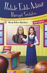 Halide Edib Adıvar - Hürriyet Sevdalısı - Timaş İlk Genç