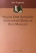 Halide Edib Adıvar'ın Eserlerinde Doğu Ve Batı Meselesi - Dergah Yayınları