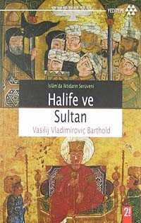 Halife ve Sultan İslamda İktidarın Serüveni - Yeditepe Yayınevi